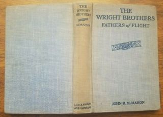 The Wright Brothers - Fathers Of Flight By John R.  Mcmahon,  Hc,  1930
