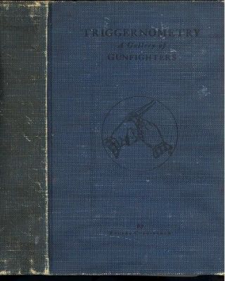 Triggernometry - A Gallery Of Gunfighters By Eugene Cunningham 1934,  1st Edition