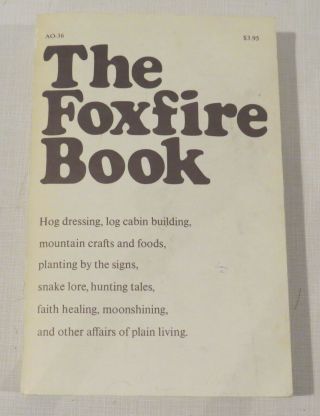 The Foxfire Book - 1 - Ao - 36 By Eliot Wigginton,  1972
