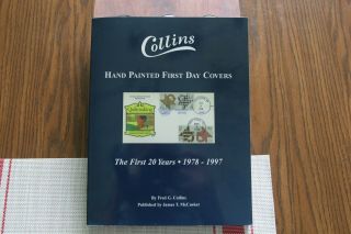 Collins Hand Painted First Day Covers By Fred G Collins 1st Edition 1999