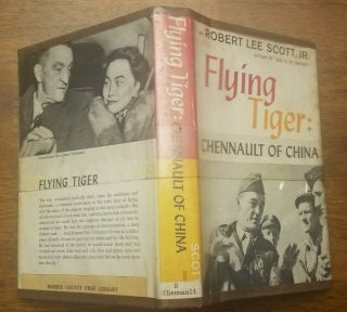Flying Tiger: Chenault Of China By Robert Lee Scott Jr.  Hcdj,  1959,  First Edition