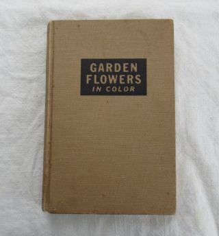 Garden Flowers In Color By Daniel J.  Foley 1948 Vintage Hardcover