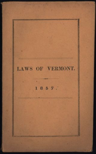 Acts & Resolves Passed By The General Assembly Of The State Of Vermont 1857