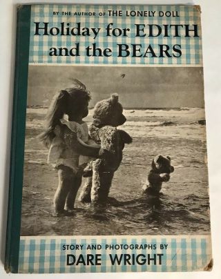 Holiday For Edith And The Bears Dare Wright 1958 First Edition Hc Doll Bear Book