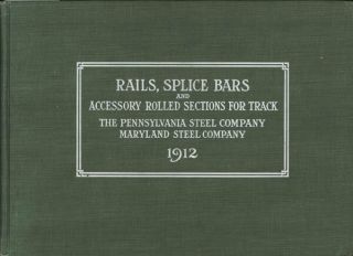 The Pennsylvania Steel Company / Rails Splice Bars And Accessory Rolled 1st 1912