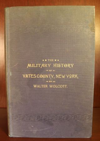 The Military History Of Yates County York 1895 Finger Lakes Civil War 1812