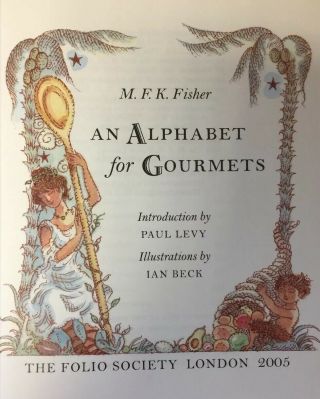 An Alphabet for Gourmets - M F K Fisher - Fine Folio Society Edition 4