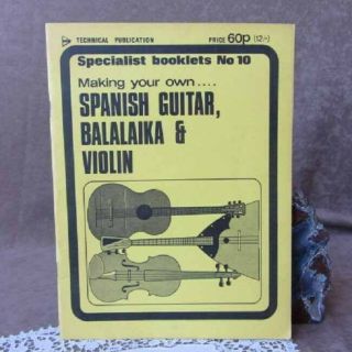 Vintage Making Your Own Spanish Guitar Balalaika & Violin Book Plans Techniques