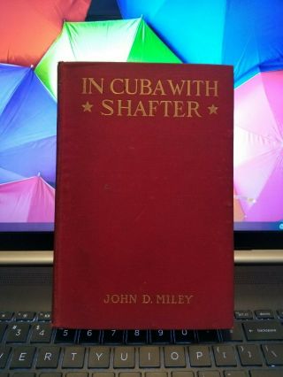 In Cuba With Shafter By John D.  Miley (1899,  Hc With Maps) Spanish - American War