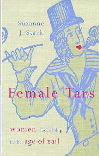 Female Tars.  Women Aboard Ship In The Age Of Sail. ,  Stark,  Susan J. ,  Used; Good