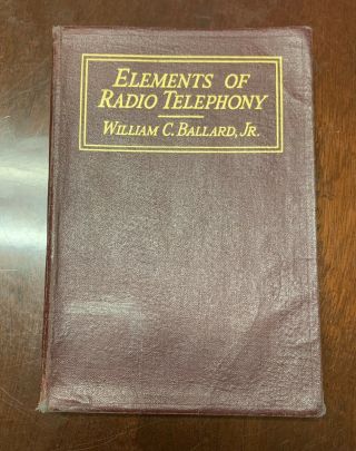 1923 Book - Elements Of Radio Telephony By William Ballard,  Jr.