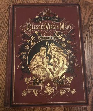Life Of The Blessed Virgin Mary - Mother Of God 1880 Abbe Orsini