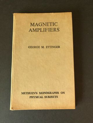 Magnetic Amplifiers,  By George N,  Ettinger - 1953 - First Ed,  Vtg,  H/c Book
