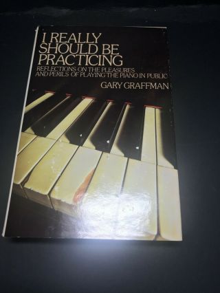 I Really Should Be Practicing,  By Gary Graffman - 1981 - Signed - Vtg,  H/c Book