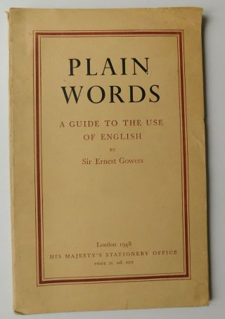 Plain Words A Guide To The Use Of English Gowers 1948 Hmso Official Grammar Book