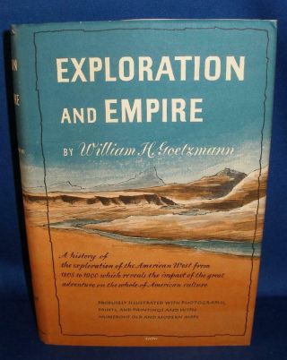 Signed Pulitzer Prize - Winning First Edition Exploration And Empire By Goetzmann