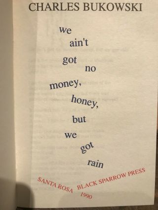 Bukowski - SIGNED - We Ain’t Got Money Honey But We Got Rain - NYG 1990 2