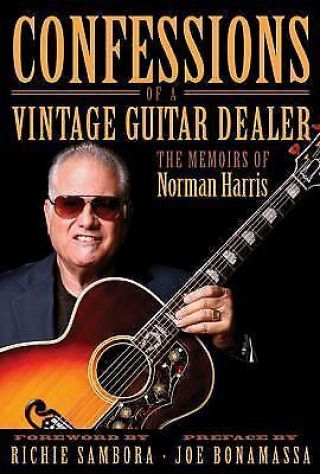 Confessions Of A Vintage Guitar Dealer: The Memoirs Of Norman Harris