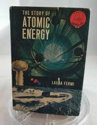 The Story Of Atomic Energy By Laura Fermi 1961 First Edition