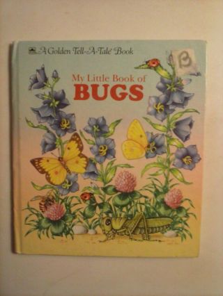 My Little Book Of Bugs - A Golden Tell A Tale Book 1993 Hardcover