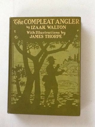 The Compleat Angler By Izaak Walton (james Thorpe Illustrated) C1911