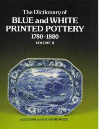 Dictionary Of Blue & White Printed Pottery 1780 - 1880,  Vol.  Ii Coysh,  A.  W. ,  Hen