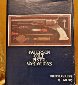 Colt Firearms Paterson Colt Pistol Variations By Phil Phillips And R.  L.  Wilson