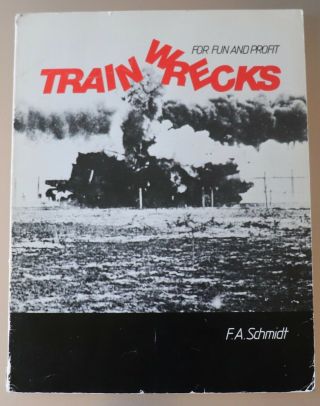 1982 Train Wrecks For Fun And Profit By F.  A.  Schmidt 7/12