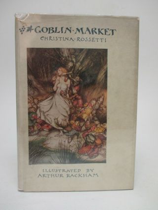 First Edition " Goblin Market " Christina Rossetti / Arthur Rackham Illustrated Hb