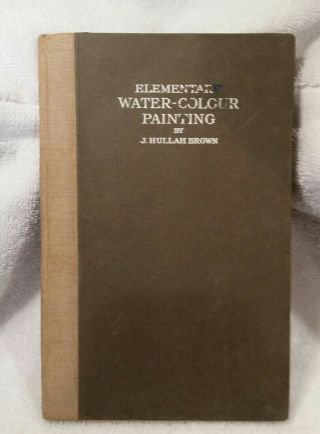 Elementary Water - Colour Painting By J.  Hullah Brown - Vintage Hardcover