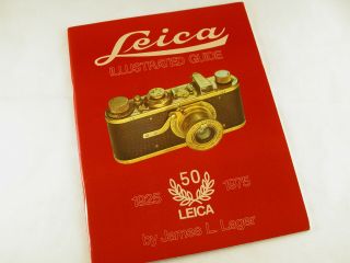 Leica 50 Year Illustrated Guide 1925 To 1975 By James L.  Lager,