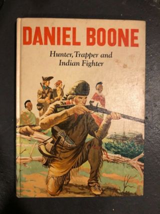 1955 Daniel Boone Hunter,  Trapper And Indian Fighter By Moore Hc Book