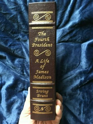 Easton Press Library Of Presidents Life Of James Madison The Fourth President