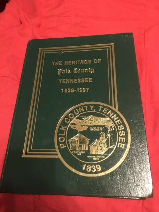 The Heritage Of Polk County Tennessee 1839 - 1997 - History Book Genealogy