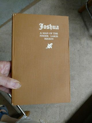 Joshua: A Man Of The Finger Lakes Region 1927 1st,  Charles Brutcher Signed