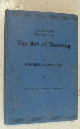 Vintage Book 1924 The Art Of Shooting H/b Charles Lancaster Guide Gun Handling