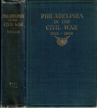 Frank H Taylor / Philadelphia In The Civil War 1861 1865 Signed 1913