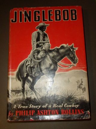 1928 " Jinglebob " A True Story Of A Real Cowboy - By Philip Ashton Rollins