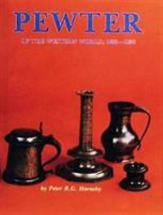 Pewter Of The Western World,  1600 - 1850 By R.  G.  Hornsby