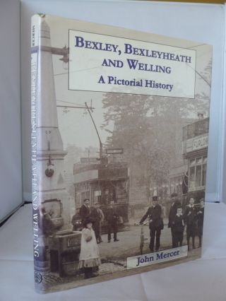 Bexley,  Bexleyheath And Welling - A Pictorial History By John Mercer Hb Dj Illus