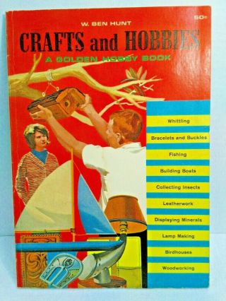 Vintage 1964 W.  Ben Hunt Crafts And Hobbies Golden Press Ny A Golden Hobby Book