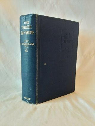 F W Boreham The Three Half - Moons Vintage 1929 1st Edition Hb