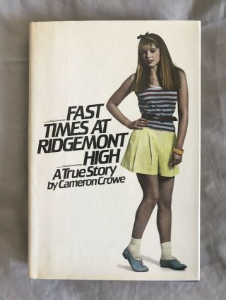 Fast Times At Ridgemont High A True Story • Cameron Crowe
