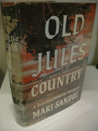 Old Jules Country A Selection From The Of Mari Sandoz 1st Edition 1965