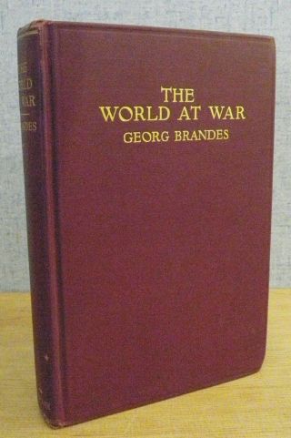 The World At War Georg Brandes 1917 World War 1 Essays