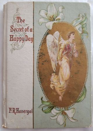 The Secret Of A Happy Day By F.  R.  Havergal,  Ca.  1905