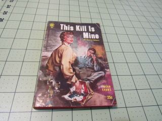 This Kill Is Mine By Dean Evans Graphic Pulp Era Hardboiled Noir.  Gga