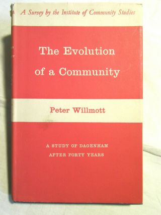 Evolution Of A Community - Dagenham After 40 Years By Willmott - 1st Ed Hb 1963