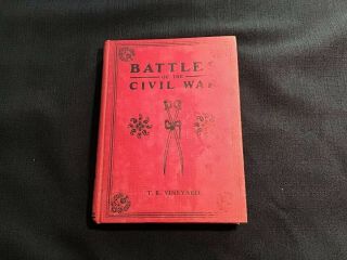 1914 “vintage Battles Of The Civil War “by T.  E.  Vineyard 1st Edition