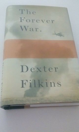 The Forever War By Dexter Filkins (hardcover) 1st Edition
